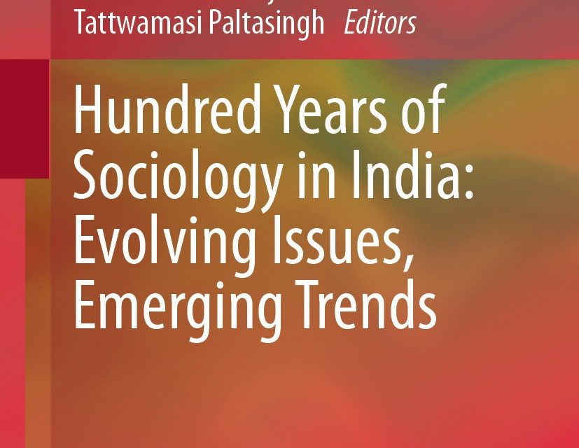 Hundred Years of Sociology in India: Evolving Issues, Emerging Trends